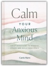 Calm Your Anxious Mind: Daily Devotions to Manage Stress and Build Resilience